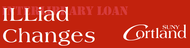 Interlibrary Loan from SUNY Cortland announcing ILLiad Changes