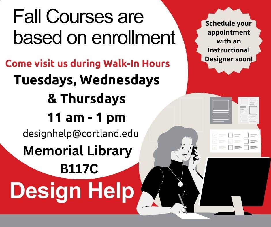 Schedule an appointment with an Instructional Designer soon by emailing us at designhelp@cortland.edu