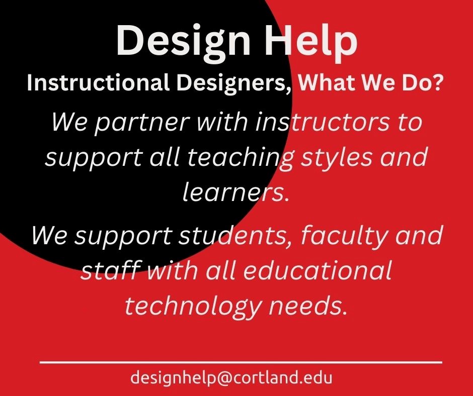 Instructional Designers partner with instructors to support all teaching styles and learners. We support students, faculty, and staff with all educational technology needs.

