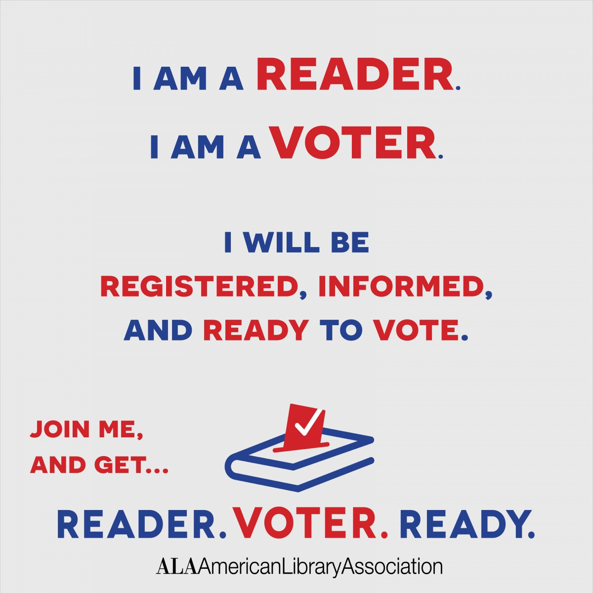 I am Readers, I am a Voter. I will be registered, informed and ready to vote.