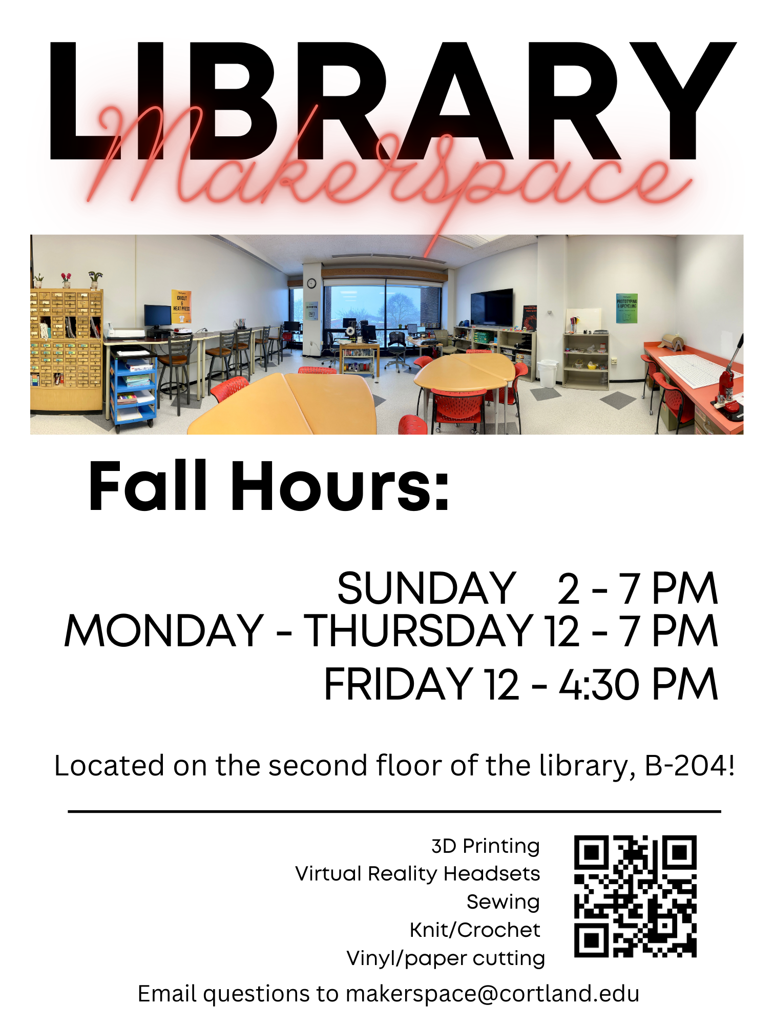 Makerspace Fall 2025 Hours: Sunday 2-7 PM
Monday - Thursday 12-7 PM
Friday 12-4:30 PM
