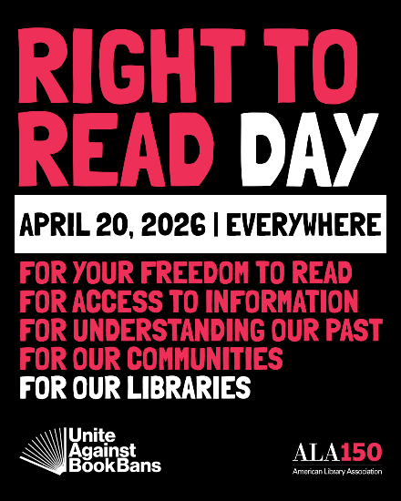 National Library Week 2026 - Monday, April 20: Right to Read Day, a day for readers, advocates, and library lovers to take action to protect, defend, and celebrate the right to read. Learn how you can advocate for the “Right To Read” - https://uniteagainstbookbans.org/right-to-read-day/ 